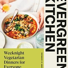 [View] EBOOK 📍 Evergreen Kitchen: Weeknight Vegetarian Dinners for Everyone by  Bri