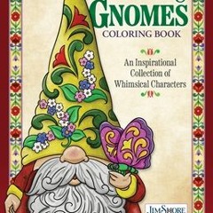[PDF/ePub] Jim Shore Enchanting Gnomes Coloring Book: An Inspirational Collection of Whimsical Chara