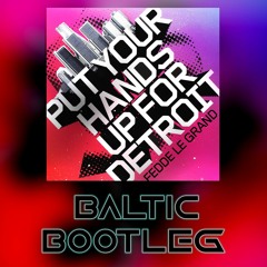 Fedde Le Grand - Put Your Hands Up (Baltic Bootleg)
