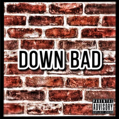 Down Bad