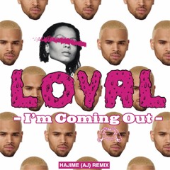 Chris Brown - Loyal - × Diana Ross - I'm Coming Out - HAIME (AJ) REMIX