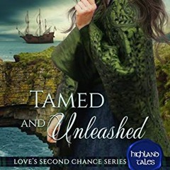 VIEW [PDF EBOOK EPUB KINDLE] Tamed & Unleashed: The Highlander's Vivacious Wife (Love's Second Chanc