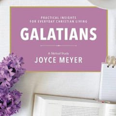 download EBOOK 💚 Galatians: A Biblical Study by  Joyce Meyer EBOOK EPUB KINDLE PDF