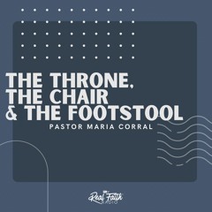 "The Throne, The Chair & The Footstool," Pastor Maria Corral (August 11, 2024)
