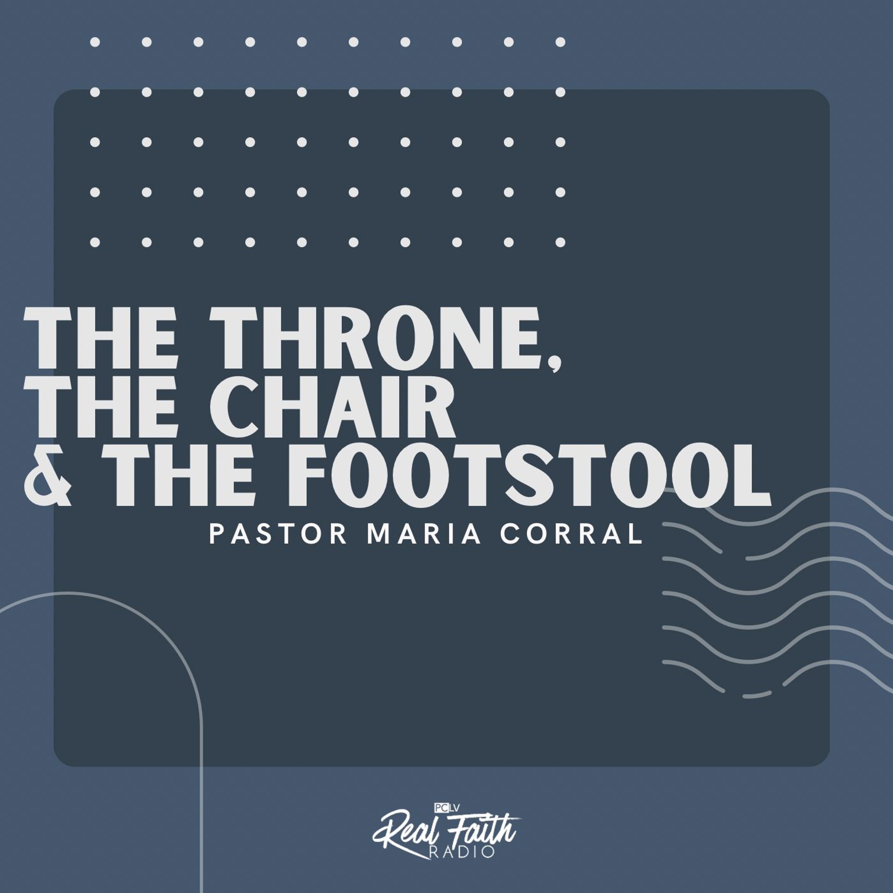 "The Throne, The Chair & The Footstool," Pastor Maria Corral (August 11, 2024) episode artwork