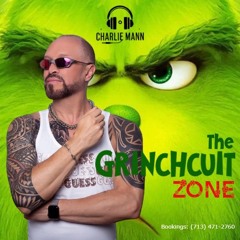 THE GRINCHCUIT ZONE - DJ Charlie Mann