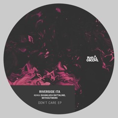 Riverside ITA - Don't Care(Original Mix)