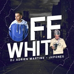 JVPONES - OFF WHITE ( DJ ADRIEN MARTINS )