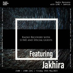 Radio Recovery with U/ME + Jakhira - 19.05.23