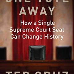 ACCESS EBOOK 💕 One Vote Away: How a Single Supreme Court Seat Can Change History by