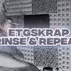 “ RINSE & REPEAT “