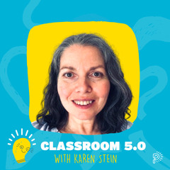 Ep. 2 Four Ways You Can Support Curiosity, Creativity and Collaboration, with Karen Stein with Karen Stein