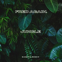 Fred Again. - Jungle (Samito Remix)