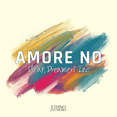 DiPap, Dreamers Inc - Amore No [Ethno Electronica]