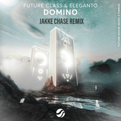 Future Class & Eleganto - Domino (Jakke Chase Remix) *FREE DWONLOAD*