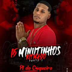 15 MINUTINHOS PARTE 2 DJ PT DO COQUEIRO (( PORRADEIROOO ATUALIZADOOOO ))