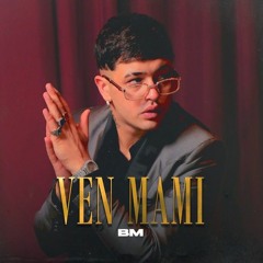 Ven Mami - BM