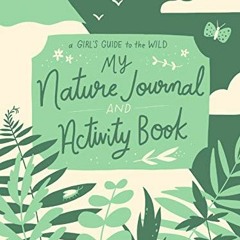 READ EPUB 💜 My Nature Journal and Activity Book: Explore the Outdoors in Your Backya