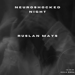 Ruslan Mays - Neuroshocked Night 14.10.23 @ Hala Odra