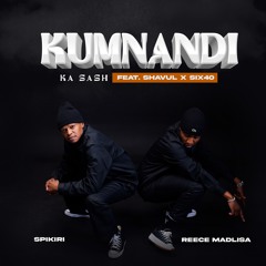 Kumnandi Ka Sash (feat. Shavul & Six40)
