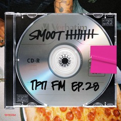 TFTI FM | SMOOTHHHHH EP. 28