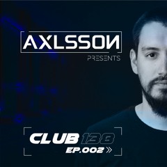 Axlsson Presents Club 138 Ep. #002