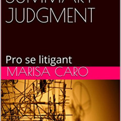 Access EPUB ✏️ MOTION FOR SUMMARY JUDGMENT: Pro se litigant by  Marisa Caro [PDF EBOO