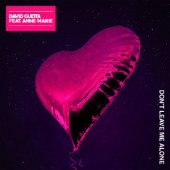 David Guetta - Don't Leave Me Alone (feat. Anne-Marie) [Oliver Heldens Remix]