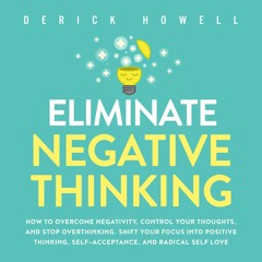 ⚡PDF ❤ Eliminate Negative Thinking: How to Overcome Negativity, Control Your