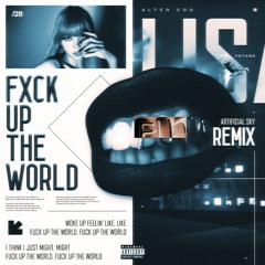 LISA - FXCK UP THE WORLD (ARTIFICIAL SKY RMX)