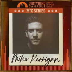 Dirtybird Campout 2022 Mix Series: Mike Kerrigan