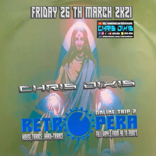 Chris Dixis RetrOpera Online Trip 2 From 90 to 2000'S Full Vinyls .Friday 26 Th March 2k21