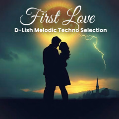 First Love - Melodic Techno Selection