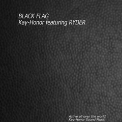 BLACK FLAG  (Kay-Honor featuring RYDER)