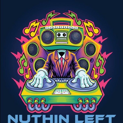 Nuthin Left (Edit)