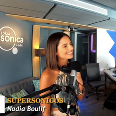 Nadia Boulif  x Supersonicos // IBIZA SONICA RADIO