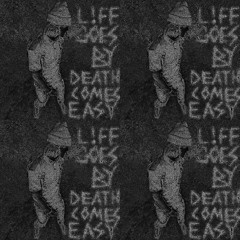 LIFE GOES BY, DEATH COMES EASY [PROD.DJ SHMEE]