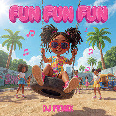 Fun Fun Fun - DJ Femix (Shake it to the Max Remix)