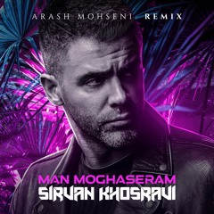 Sirvan Khosravi - Man Moghaseram (Arash Mohseni Remix)