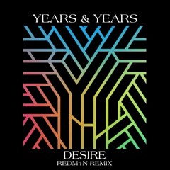 Years & Years - Desire (REDM4N Remix)