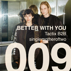 009 - Tactix B2B singlemotheroftwo [Live @ Better With You 28.03.24]