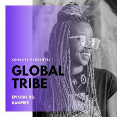 Global Tribe Episode 2 - Special guest: Kampire