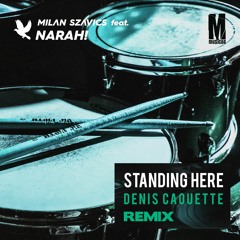 Milan Szavics Feat. Narah! - Sranding Here (Denis Caouette Remix)