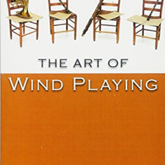 [GET] KINDLE 📰 The Art of Wind Playing by  Arthur Weisberg [EPUB KINDLE PDF EBOOK]