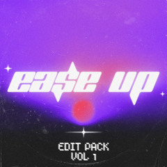 EA$E UP EDIT PACK VOL. 1 [SUPPORTED BY: SHAQ, 4B,  DIRTY AUDIO, & YDG]