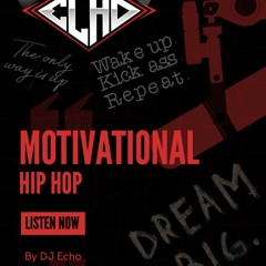 Dj Echo Motivational Hip Hop