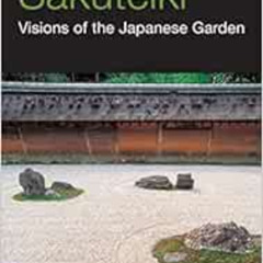 Get EBOOK 📧 Sakuteiki: Visions of the Japanese Garden: A Modern Translation of Japan
