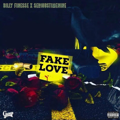 FAKE LOVE ft SERIOUSTIMENINE