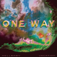 Hellbaby - One Way ft Vacation