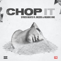 Sykes Beats - Chop It (feat. #OFB Dezzie & Headie One)